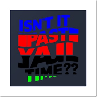 isn't it past your jail time Posters and Art